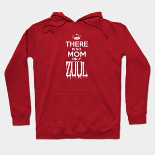 There is No Mom Only Zuul (Small Design) Hoodie